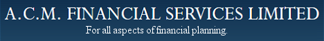 A.C.M. Financial Services Ltd - for all aspects of financial planning